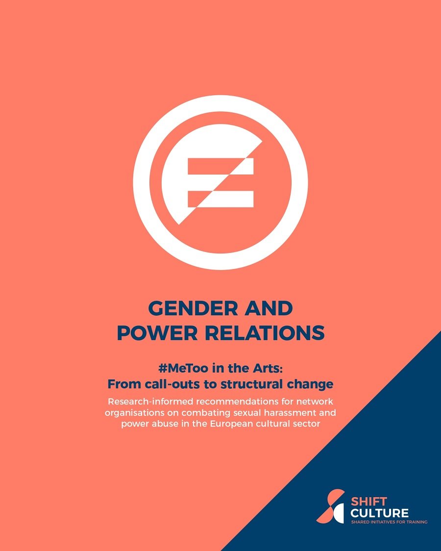 PUBLICATION OF THE REPORT “GENDER AND POWER RELATIONS” – #METOO IN THE ARTS: FROM CALL-OUTS TO STRUCTURAL CHANGE / BY IETM (INTERNATIONAL NETWORK FOR CONTEMPORARY PERFORMING ARTS), ON THE MOVE – OTM, AND FACE – FRESH ARTS COALITION EUROPE / PART OF THE ERASMUS+ SHIFT PROJECT